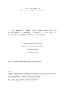 La pratique et les réseaux savants d Albrecht von Haller (1708-1777), vecteur du transfert culturel entre les espaces français et germaniques au XVIIIème siècle