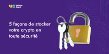 5 façons de stocker votre crypto en toute sécurité