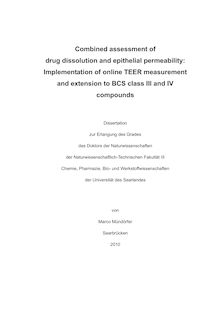 Combined assessment of drug dissolution and epithelial permeability [Elektronische Ressource] : implementation of online TEER measurement and extension to BCS class III and IV compounds / von Marco Mündörfer