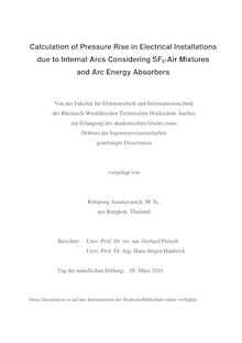 Calculation of pressure rise in electrical installations due to internal arcs considering SF_1tn6-air mixtures and arc energy absorbers [Elektronische Ressource] / vorgelegt von Kittipong Anantavanich