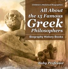 All About the 15 Famous Greek Philosophers - Biography History Books | Children s Historical Biographies