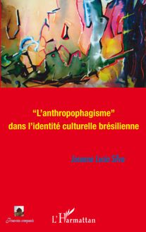 "L anthropophagisme" dans l identité culturelle brésilienne