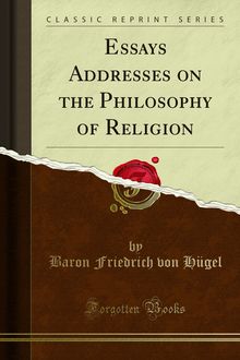 Essays Addresses on the Philosophy of Religion