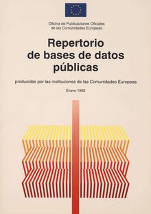 Repertorio de bases de datos públicas producidas por las instituciones de las Comunidades Europeas Enero 1992