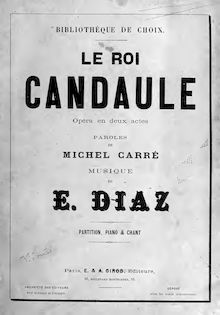 Partition complète, Le roi Candaule, Opéra en deux actes, Diaz, Eugène