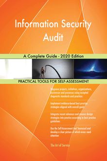 Information Security Audit A Complete Guide - 2020 Edition