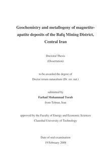 Geochemistry and metallogeny of magnetite apatite deposits of the Bafq mining district, Central Iran [Elektronische Ressource] / submitted by Farhad Mohammad Torab