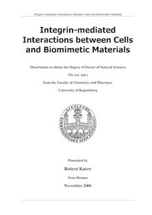 Integrin-mediated interactions between cells and biomimetic materials [Elektronische Ressource] / presented by Robert Knerr