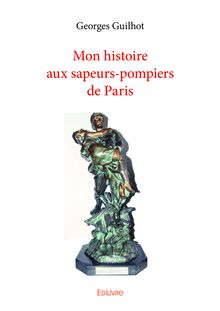 Mon histoire aux sapeurs-pompiers de Paris