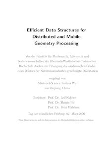 Efficient data structures for distributed and mobile geometry processing [Elektronische Ressource] / vorgelegt von Jianhua Wu