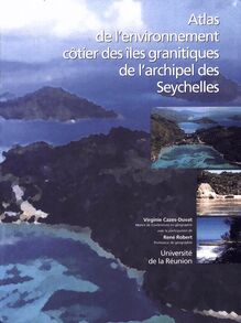 Atlas de l environnement côtier des îles granitiques de l archipel des Seychelles