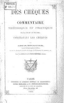 Des chèques : commentaire théorique et pratique de la loi du 23 mai 1865... / par Louis Nouguier,... ; avec la collaboration de Paul Espinas,...