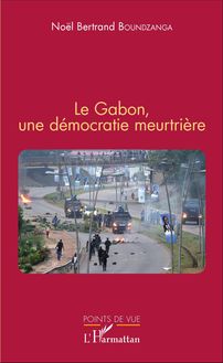 Le Gabon, une démocratie meurtrière
