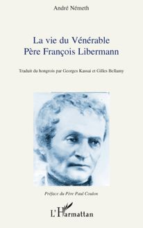Vie du Vénérable Père François Libermann