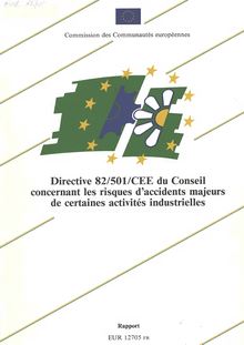 Directive 82/501/CEE du Conseil concernant les risques d accidents majeurs de certaines activités industrielles