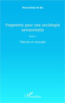 Fragments pour une sociologie existentielle (Tome 1)