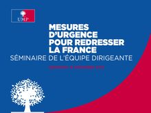 UMP : Mesures d urgence pour redresser la France - Séminaire de l équipe dirigeante 
