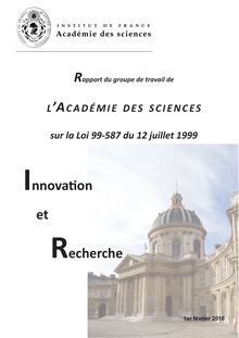 Rapport du groupe de travail de l Académie des sciences sur la Loi 99-587 du 12 juillet 1999 Innovation et Recherche