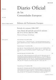Diario Oficial de las Comunidades Europeas Debates del Parlamento Europeo Período de sesiones 1986-1987. Acta literal del período parcial de sesiones del 14 al 18 de abril de 1986