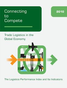 Connecting to compete. Trade logistics in the global economy. The logistics performance index and its indicators - Edition 2010.