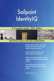 Sailpoint IdentityIQ A Complete Guide - 2021 Edition