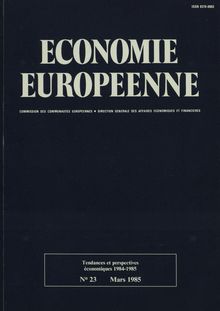 Économie européenne. Tendances et perspectives économiques 1984-1985, N° 23 Mars 1985