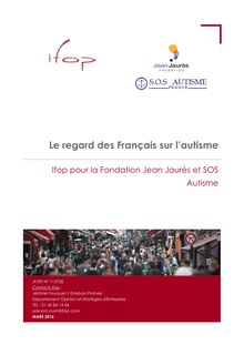 Autisme : étude de l IFOP pour SOS autisme "Le regard des français sur l autisme"