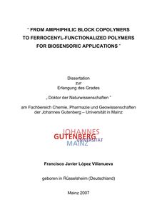 From amphiphilic block copolymers to ferrocenyl-functionalized polymers for biosensoric applications [Elektronische Ressource] / Francisco Javier López Villanueva