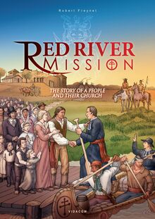 Red River Mission : The Story of a People and Their Church