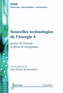Nouvelles technologies de l énergie 4 : gestion de l énergie et efficacité énergétique (Traité EGEM, série génie électrique)