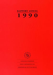 Rapport annuel de la Fondation européenne pour l amélioration des conditions de vie et de travail 1990
