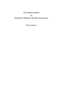 Cost optimisation of analytical software quality assurance [Elektronische Ressource] / Stefan Wagner