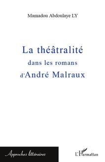La théâtralité dans les romans d André Malraux