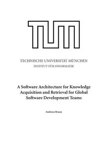 A software architecture for knowledge acquisition and retrieval for global software development teams [Elektronische Ressource] / Andreas Braun