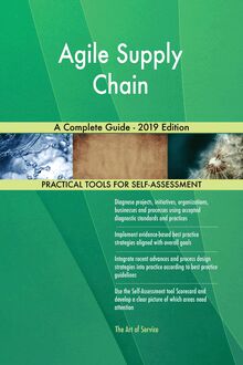 Agile Supply Chain A Complete Guide - 2019 Edition