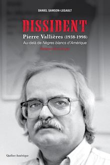 Dissident - Pierre Vallières (1938-1998) : Au-delà de Nègres blancs d Amérique