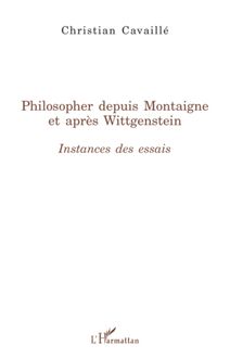 Philosopher depuis Montaigne et après Wittgenstein