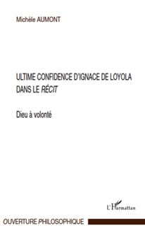 Ultime confidence d Ignace de Loyola dans le "Récit"