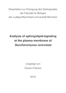 Analysis of sphingolipid signaling at the plasma membrane of Saccharomyces cerevisiae [Elektronische Ressource] / vorgelegt von Florian Fröhlich