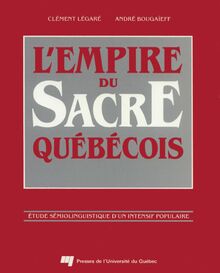 L Empire du sacre québécois