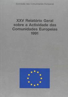 XXV Relatório geral sobre a actividade das Comunidades Europeias 1991