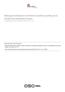 Mélanges de littérature et d histoire recueillis et publiés par la Société des bibliophiles français.  ; n°1 ; vol.18, pg 471-471