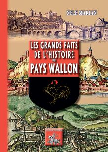 Les grands faits de l Histoire du Pays wallon