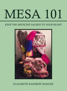 Mesa 101 ~ Keep the Medicine Sacred to your Heart