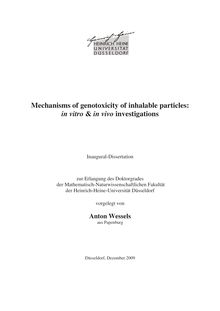 Mechanisms of genotoxicity of inhalable particles [Elektronische Ressource] : in vitro & in vivo investigations / vorgelegt von Anton Wessels