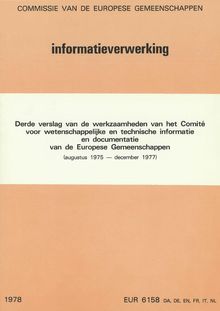 Derde verslag van de werkzaamheden van het Comité voor wetenschappelijke en technische informatie en documentatie van de Europese Gemeenschappen. augustus 1975 â€” december 1977