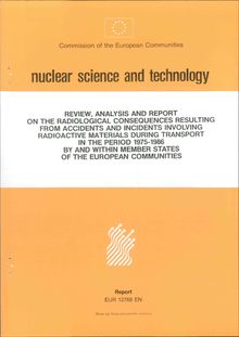 REVIEW, ANALYSIS AND REPORT ON THE RADIOLOGICAL CONSEQUENCES RESULTING FROM ACCIDENTS AND INCIDENTS INVOLVING RADIOACTIVE MATERIALS DURING TRANSPORT IN THE PERIOD 1975-1986 BY AND WITHIN MEMBER STATES OF THE EUROPEAN COMMUNITIES. Report
