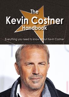 The Kevin Costner Handbook - Everything you need to know about Kevin Costner