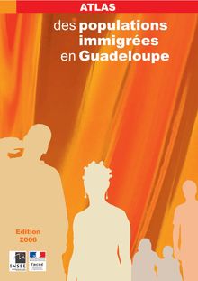 Atlas des populations immigrées en Guadeloupe