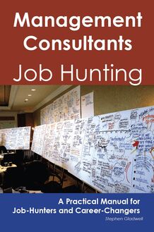 Management Consultants: Job Hunting - A Practical Manual for Job-Hunters and Career Changers